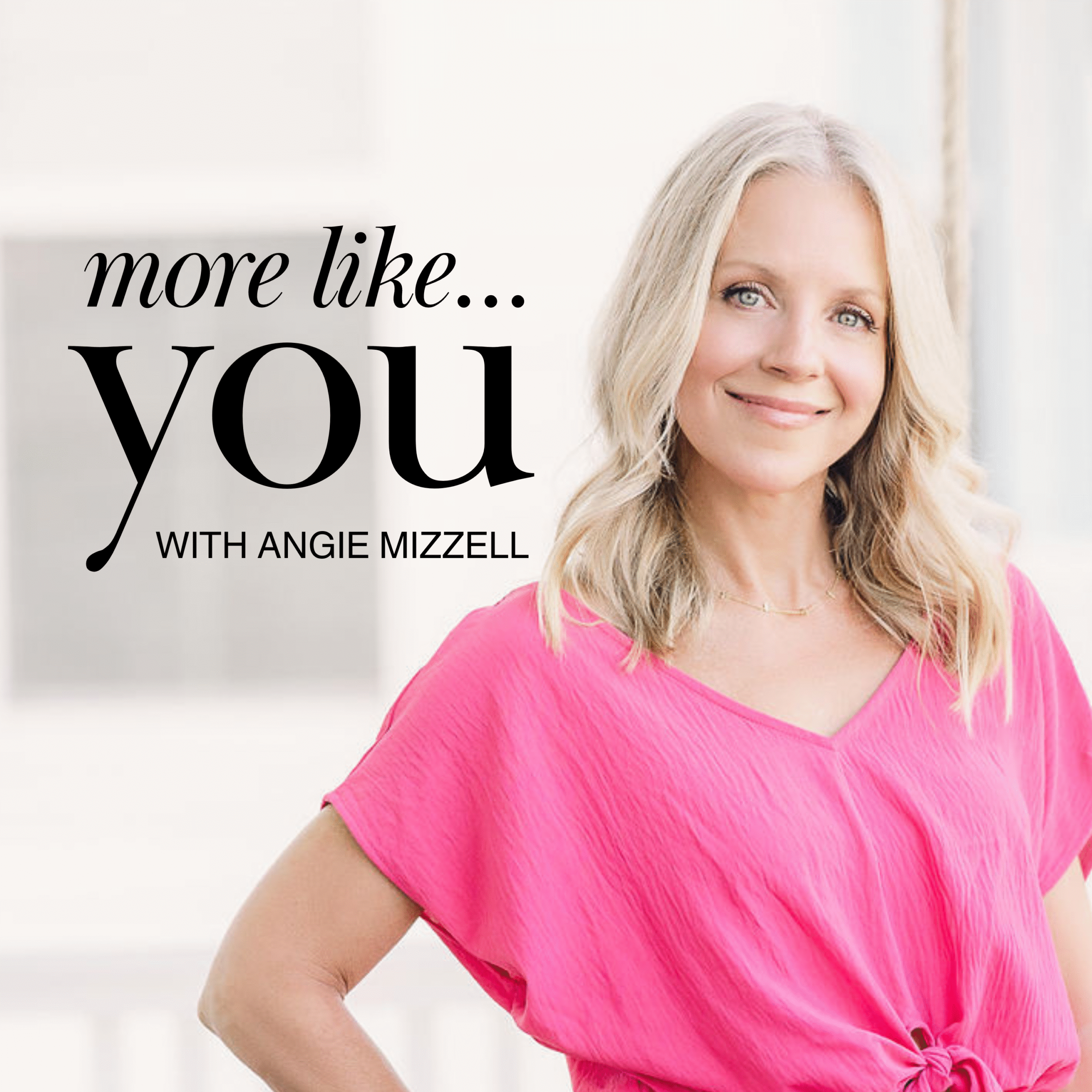 angie Mizzell, host of the more like you podcast